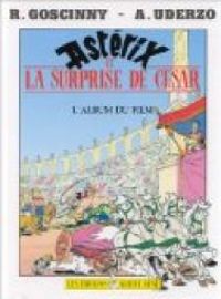 Couverture du livre Astérix et la surprise de César : L'album du film - Rene Goscinny - Albert Uderzo