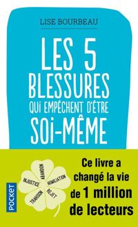 Couverture du livre Les cinq blessures qui empêchent d'être soi-même - Lise Bourbeau