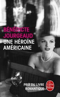 Bénédicte Jourgeaud - Une héroïne américaine