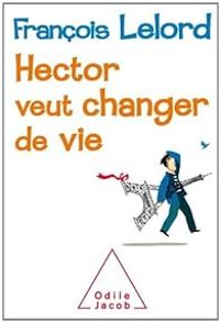 Francois Lelord - Hector veut changer de vie