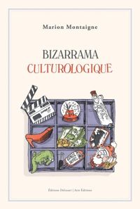 Couverture du livre Bizarrama culturologique - Marion Montaigne