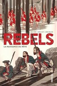 Couverture du livre Rebels : La naissance du rêve - Andrea Mutti - Brian Wood - Jordie Bellaire - T Rex Jones - Ariela Kristantina