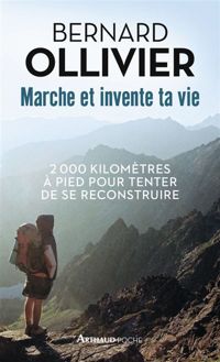 Couverture du livre Marche et invente ta vie  - Bernard Ollivier