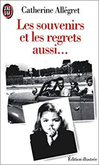 Catherine Allégret - Les souvenirs et les regrets aussi...