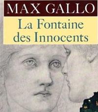 Max Gallo - La Fontaine Des Innocents