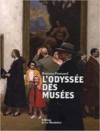 Couverture du livre L'odyssée des musées - Beatrice Fontanel