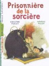 Couverture du livre Prisonnière de la sorcière - Christine Palluy