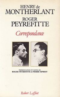 Henry De Montherlant - Roger Peyrefitte - Correspondance 