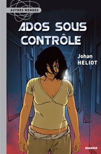 Johan Heliot - Ados sous contrôle