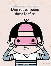 Couverture du livre Des roues roses dans la tête - Susie Morgenstern