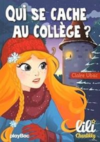 Claire Ubac - Qui se cache au collège ?