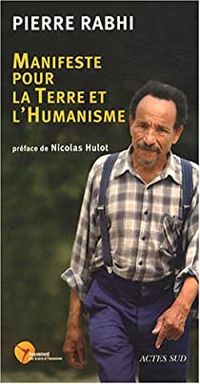 Pierre Rabhi - Manifeste pour la Terre et l'humanisme 