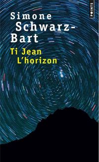 Simone Schwarz-bart - Ti Jean L'horizon