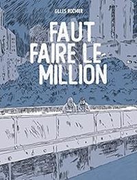 Couverture du livre Faut faire le million - Gilles Rochier