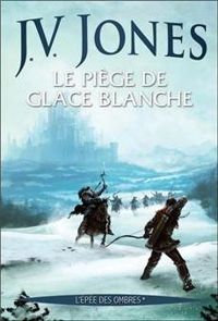 J.v. Jones - Le piège de glace blanche, (L'Epée des ombres*)