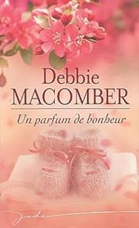 Debbie Macomber - Un parfum de bonheur