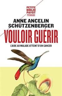 Anne Ancelin Schutzenberger - Vouloir guérir 