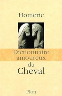  Homeric - Dictionnaire amoureux du Cheval