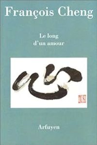 Couverture du livre Le long d'un amour - Francois Cheng