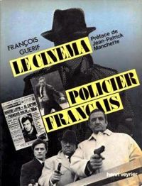 Couverture du livre Le Cinéma policier français, 1983 - Francois Guerif