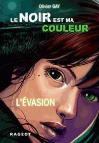 Olivier Gay - Le noir est ma couleur : L'évasion