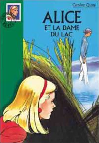 Caroline Quine - Philippe Daure(Illustrations) - Alice et la dame du lac