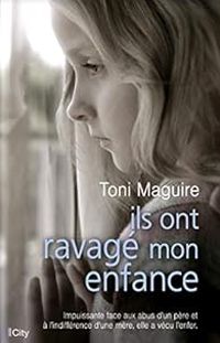 Toni Maguire - Ils ont ravagé mon enfance