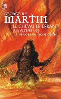 George R.r. Martin - Le chevalier errant, suivi de L'épée lige 