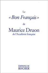 Couverture du livre Le ''Bon Français'' - Maurice Druon