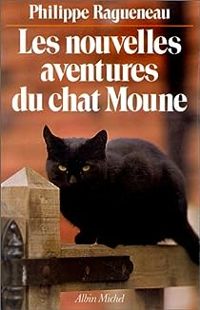 Couverture du livre Les Nouvelles Aventures du chat Moune - Philippe Ragueneau