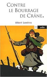 Couverture du livre Contre le bourrage de crâne - Albert Londres