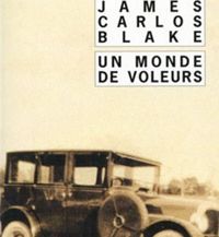 James-carlos Blake - Un monde de voleurs