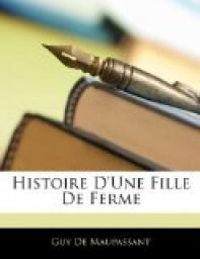 Guy De Maupassant - Histoire d'une fille de ferme