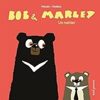 Couverture du livre Bob & Marley - Un métier - Thierry Dedieu - Frederic Marais