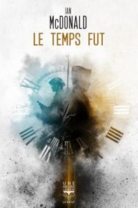 Ian Mcdonald - Le temps fut