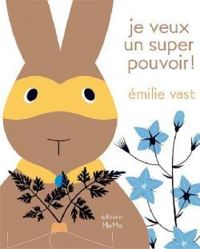 Emilie Vast - Je veux un super-pouvoir !