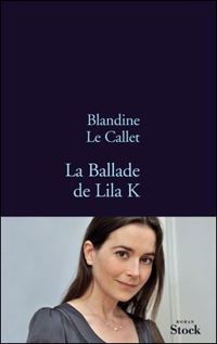 Couverture du livre La Ballade de Lila K - Blandine Le Callet