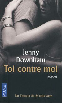 Jenny Downham - Toi contre moi