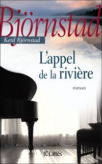 Ketil Bjørnstad - L'appel de la rivière