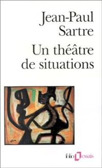 Couverture du livre Un théâtre de situations - Jean Paul Sartre