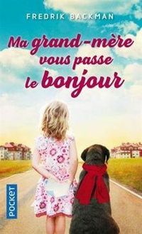 Couverture du livre Ma grand-mère vous passe le bonjour - Fredrik Backman