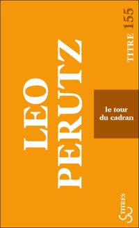 Leo Perutz - Le tour du cadran