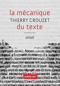 Thierry Crouzet - La mécanique du texte