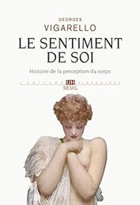 Couverture du livre Le sentiment de soi - Georges Vigarello