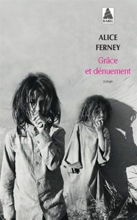 Alice Ferney - Grâce et dénuement