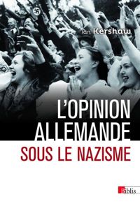 Ian Kershaw - L'opinion allemande sous le nazisme 