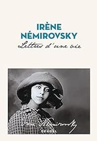 Irene Nemirovsky - Lettres d'une vie