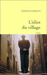 Couverture du livre L'idiot du village - Patrick Rambaud