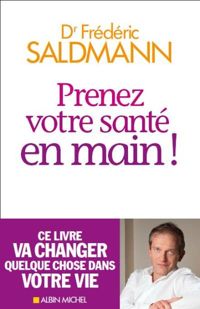 Frédéric Saldmann - Prenez votre santé en main !