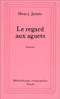 Henry James - Le regard aux aguets